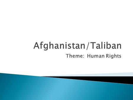 Theme: Human Rights.  Soviet Union invaded Afghanistan in 1979 to support pro-communist gov’t against Muslim rebels (Mujahideen – “holy warriors”) 