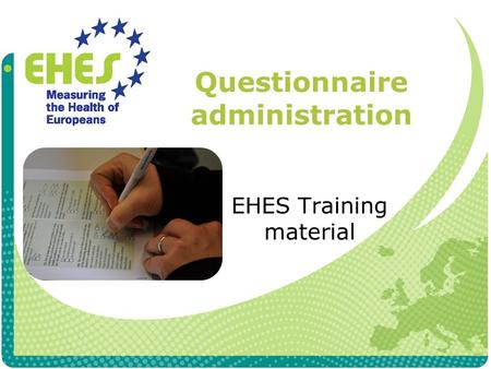 Questionnaire administration EHES Training material.