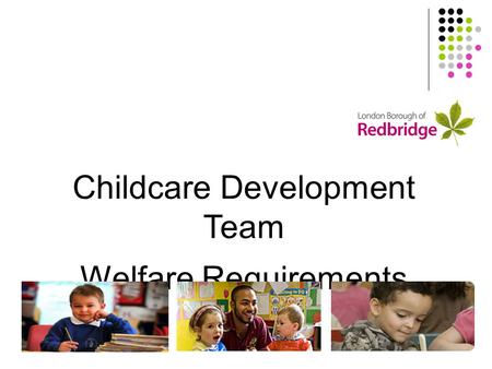 Childcare Development Team Welfare Requirements Update.