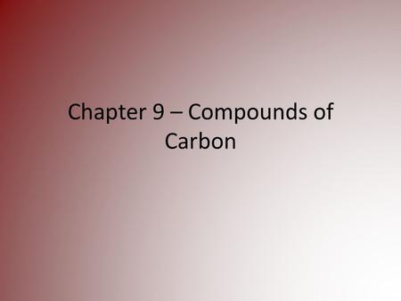 Chapter 9 – Compounds of Carbon. Bonding in Carbon Compounds Carbon’s electron configuration is 1s 2 2s 2 2p 2. It is in period 2, group 14 of the periodic.