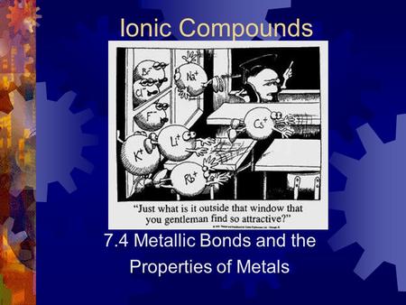 7.4 Metallic Bonds and the Properties of Metals