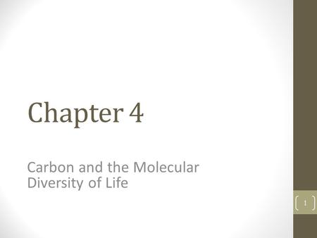 Chapter 4 Carbon and the Molecular Diversity of Life 1.