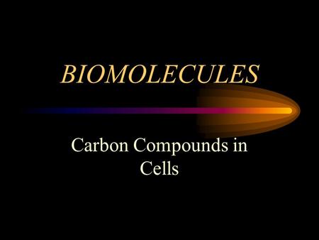 BIOMOLECULES Carbon Compounds in Cells. Organic Compounds Organic compounds consists of carbon and one or more additional elements covalently bonded to.