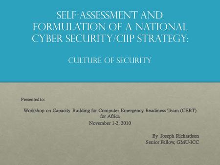 Self-Assessment and Formulation of a National Cyber security/ciip Strategy: culture of security.