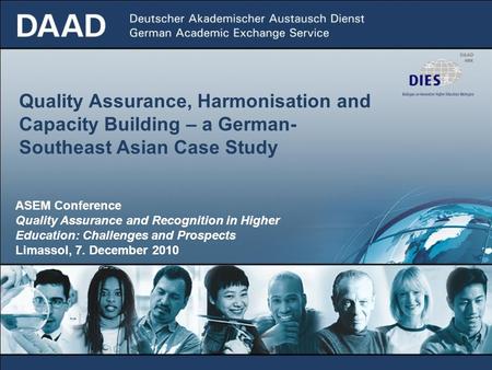 Quality Assurance, Harmonisation and Capacity Building – a German- Southeast Asian Case Study ASEM Conference Quality Assurance and Recognition in Higher.