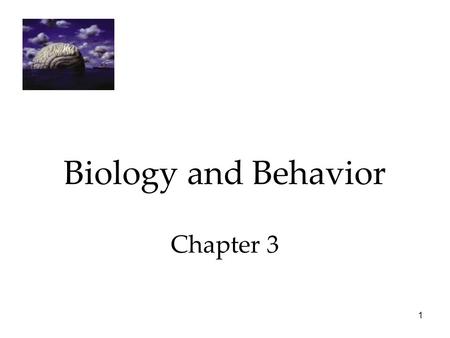 Biology and Behavior Chapter 3
