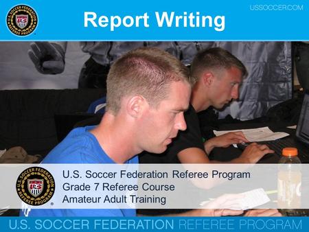 Report Writing U.S. Soccer Federation Referee Program