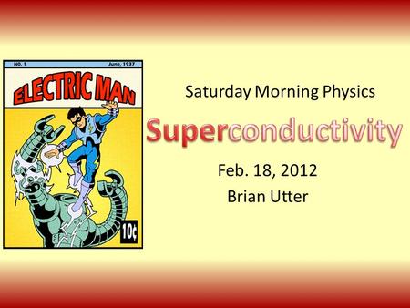 Feb. 18, 2012 Brian Utter Saturday Morning Physics.