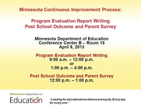 Minnesota Continuous Improvement Process: Program Evaluation Report Writing Post School Outcome and Parent Survey Minnesota Department of Education Conference.