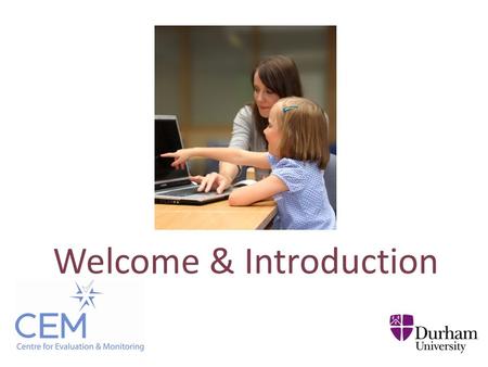 Welcome & Introduction.  The largest educational research unit in a UK university (75 staff)  1.1 million assessments are taken each year  More than.