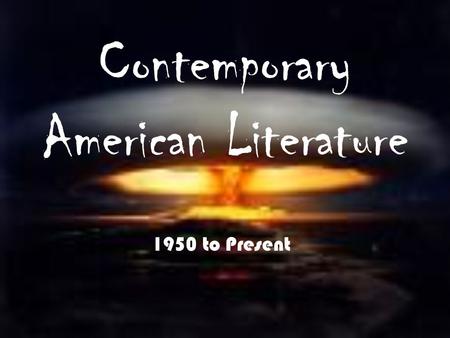 Contemporary American Literature 1950 to Present.
