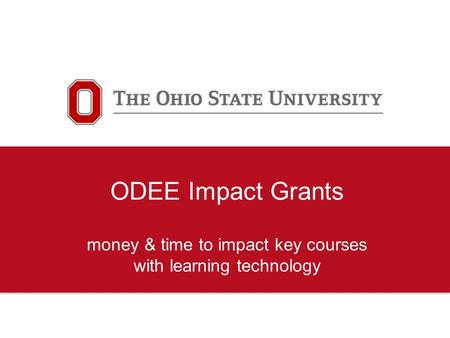 ODEE Impact Grants money & time to impact key courses with learning technology.