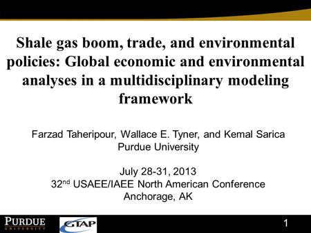 Shale gas boom, trade, and environmental policies: Global economic and environmental analyses in a multidisciplinary modeling framework Farzad Taheripour,