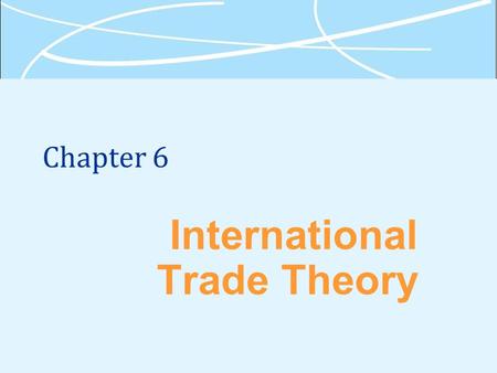 Chapter 6 International Trade Theory. 6-2 Why Is Free Trade Beneficial?  Free trade - a situation where a government does not attempt to influence through.