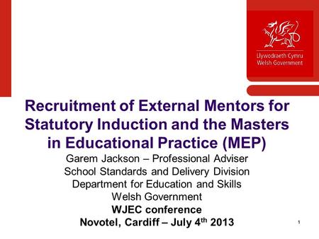 11 Recruitment of External Mentors for Statutory Induction and the Masters in Educational Practice (MEP) Garem Jackson – Professional Adviser School Standards.