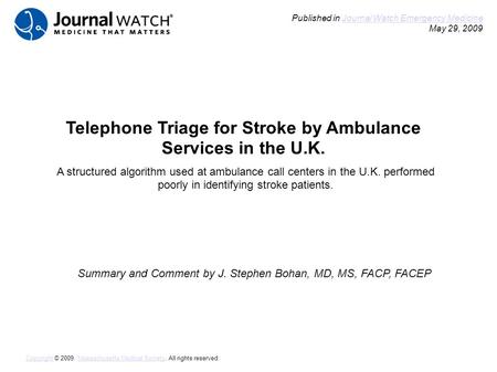 Telephone Triage for Stroke by Ambulance Services in the U.K. Summary and Comment by J. Stephen Bohan, MD, MS, FACP, FACEP Published in Journal Watch Emergency.