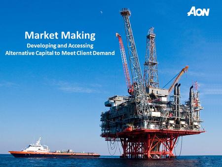 Market Making Developing and Accessing Alternative Capital to Meet Client Demand.