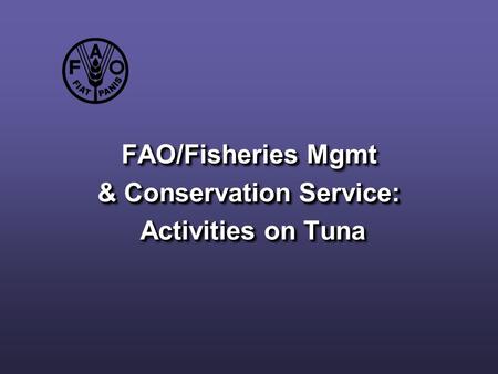 FAO/Fisheries Mgmt & Conservation Service: Activities on Tuna.