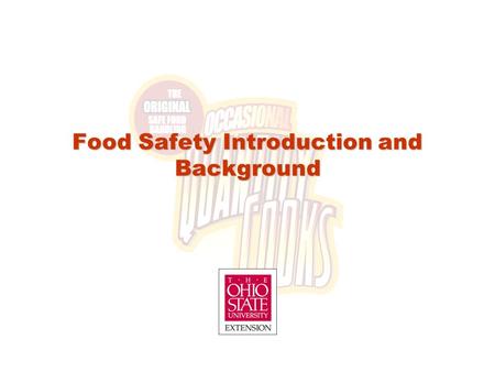 Food Safety Introduction and Background. Lesson Objectives After completion of this lesson, occasional quantity cooks will be able to: Recognize the factors.
