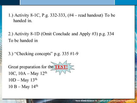 1.) Activity 8-1C, P.g. 332-333, (#4 – read handout) To be handed in. 2.) Activity 8-1D (Omit Conclude and Apply #3) p.g. 334 To be handed in 3.) “Checking.