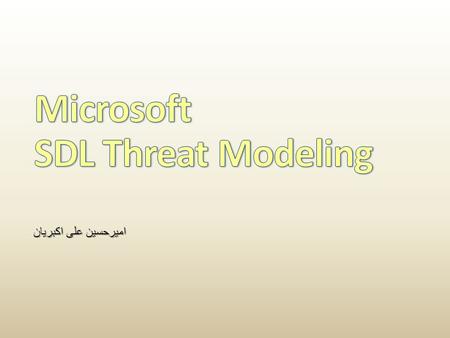 امیرحسین علی اکبریان.  Introduction  Goals of Threat Modeling  The approach Overview.