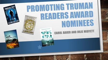 PROMOTING TRUMAN READERS AWARD NOMINEES CAROL BAUER AND JULIE MIDYETT.