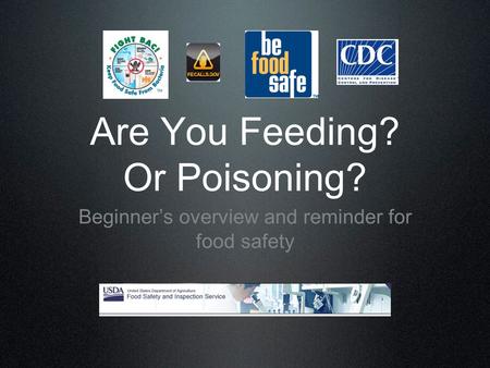 Are You Feeding? Or Poisoning? Beginner’s overview and reminder for food safety.