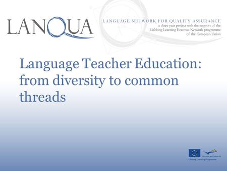 Language Teacher Education: from diversity to common threads.