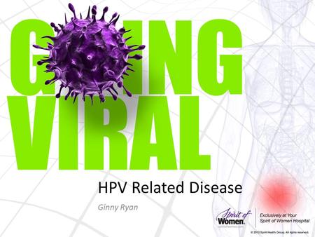 HPV Related Disease Ginny Ryan. What Is HPV? The human papillomavirus is the most common sexually transmitted infection in the U.S. – 79 million Americans.