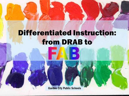 Differentiated Instruction: from DRAB to Garden City Public Schools.