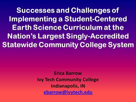 Successes and Challenges of Implementing a Student-Centered Earth Science Curriculum at the Nation’s Largest Singly-Accredited Statewide Community College.