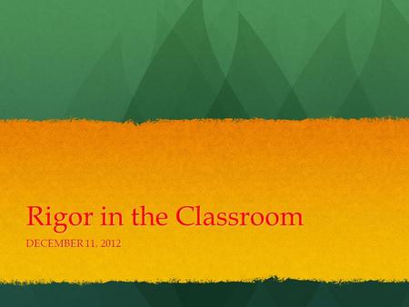 Rigor in the Classroom DECEMBER 11, 2012. Standards: 3. INSTRUCTIONAL STRATEGIES: The teacher promotes student learning by using research-based instructional.