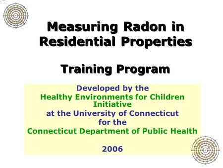 Developed by the Healthy Environments for Children Initiative at the University of Connecticut for the Connecticut Department of Public Health 2006 Measuring.