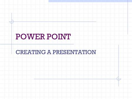 POWER POINT CREATING A PRESENTATION. What is a Presentation? A presentation is an informative talk, such as a lecture or speech, that usually includes.