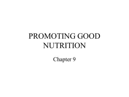 PROMOTING GOOD NUTRITION Chapter 9. Nutritional Policies are important in Child Care Child care facilities serve at least 1 meal a day to about 5 million.
