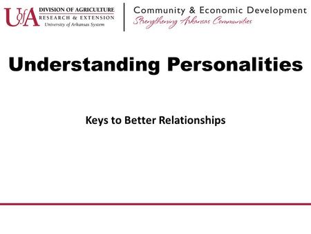 Understanding Personalities Keys to Better Relationships.