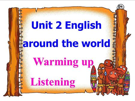 Unit 2 English around the world Warming up Warming upListening.