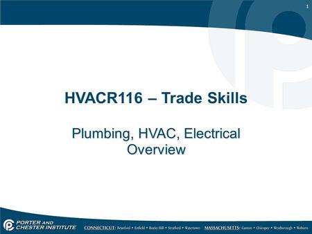 1 HVACR116 – Trade Skills Plumbing, HVAC, Electrical Overview.