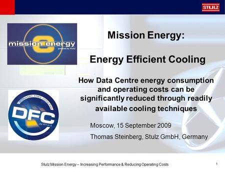 Mission Energy: Energy Efficient Cooling How Data Centre energy consumption and operating costs can be significantly reduced through readily available.