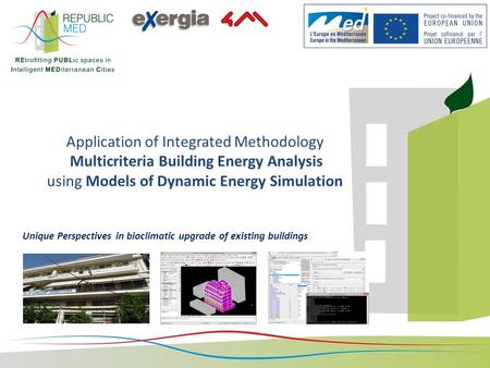 Application of Integrated Methodology Multicriteria Building Energy Analysis using Models of Dynamic Energy Simulation Unique Perspectives in bioclimatic.