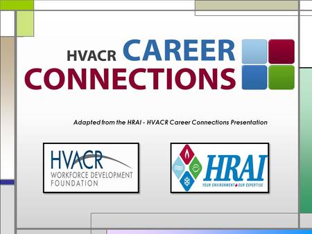 Adapted from the HRAI - HVACR Career Connections Presentation.