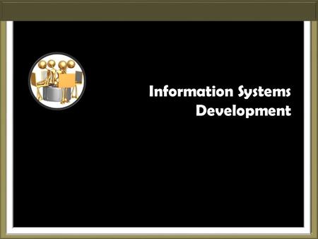 Information Systems Development. Outline  Information System  Systems Development Project  Systems Development Life Cycle.