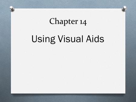 Chapter 14 Using Visual Aids.