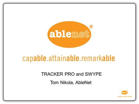 TRACKER PRO and SWYPE Tom Nikola, AbleNet. Powerful Combination Tracker Pro.