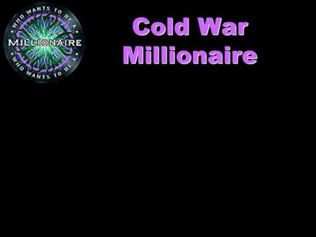 Cold War Millionaire.