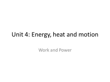 Unit 4: Energy, heat and motion
