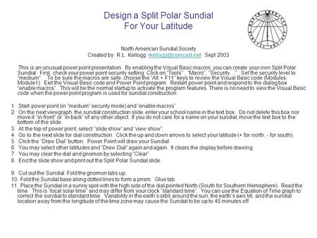Design a Split Polar Sundial For Your Latitude North American Sundial Society Created by: R.L. Kellogg Sept