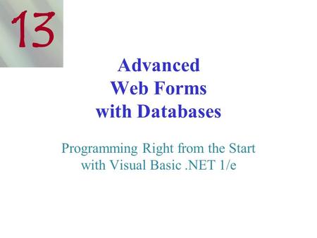 Advanced Web Forms with Databases Programming Right from the Start with Visual Basic.NET 1/e 13.