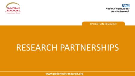 PATIENTS IN RESEARCH www.patientsinresearch.org RESEARCH PARTNERSHIPS.