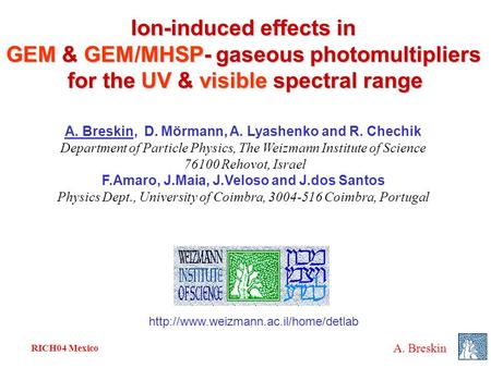 RICH04 Mexico A. Breskin Ion-induced effects in GEM & GEM/MHSP- gaseous photomultipliers for the UV & visible spectral range
